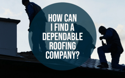 How Can I Find a Dependable Roofing Company?