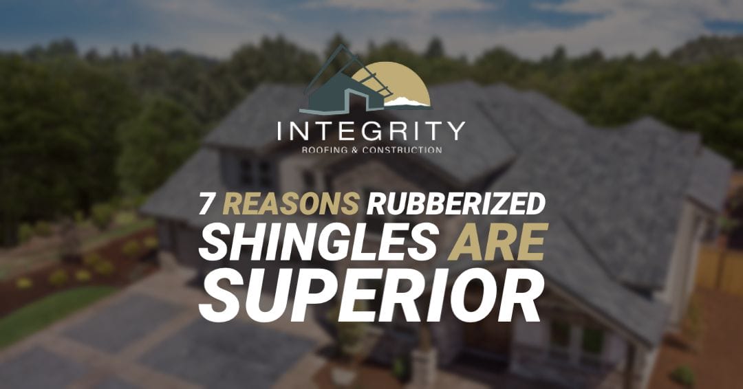7 Reasons Rubberized Shingles Are Superior