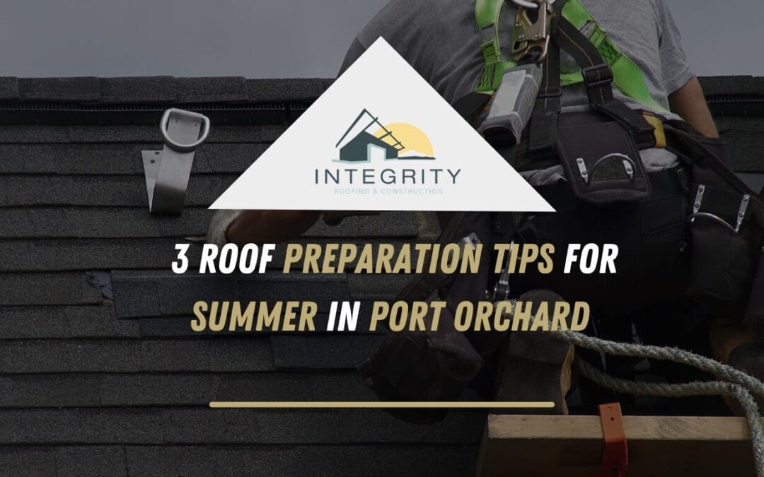 3 Tips to Help You Prepare Your Roof for Summer in Port Orchard