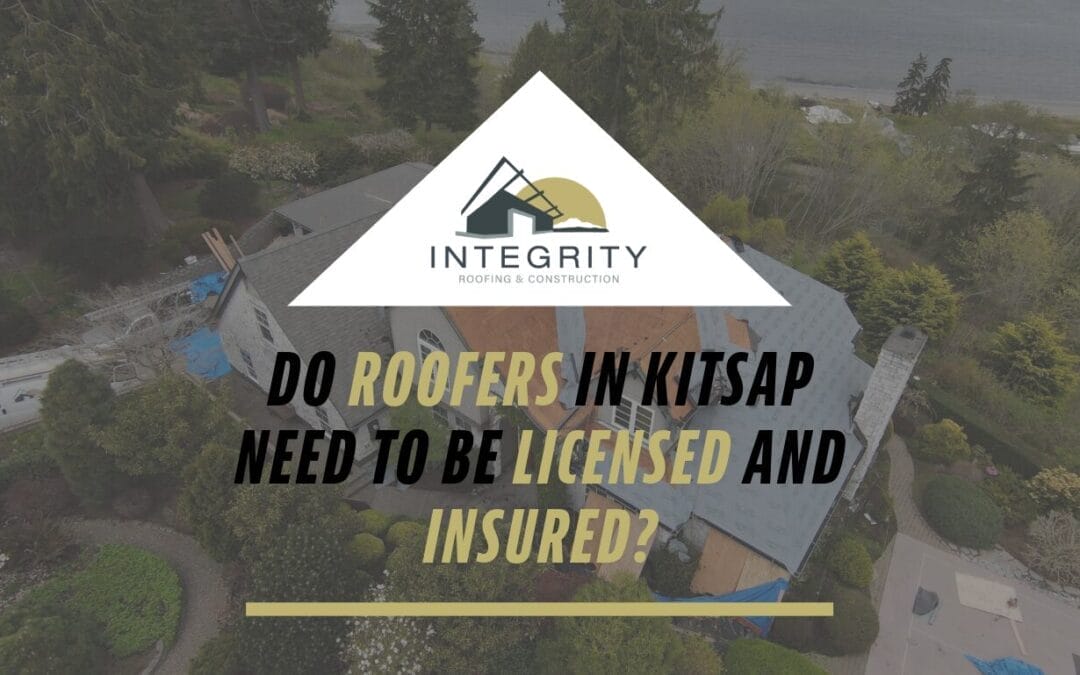 Do Roofers in Kitsap Need to be Licensed and Insured?